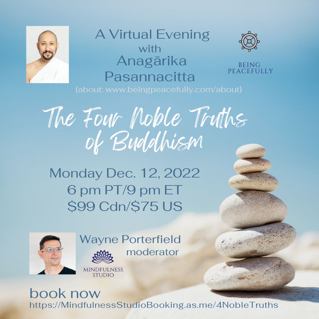 Evening with Anagārika Pasannacitta Michael Turner The Four Noble Truths of Buddhism Wayne Porterfield Mindfulness Studio BeingPeacefully